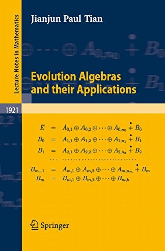 Evolution Algebras and their Applications (Lecture Notes in Mathematics Book 1921)