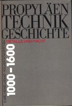 metalle-und-macht-1000-bis-1600-propyl-en-technikgeschichte-hrsg-von-wolfgang-k-nig-band-2