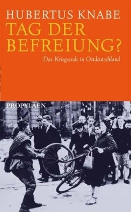 Tag der Befreiung?: das Kriegsende in Ostdeutschland