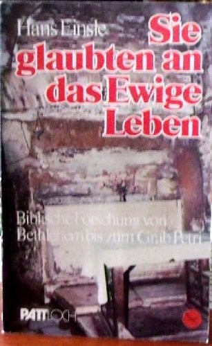 Sie glaubten an das ewige Leben