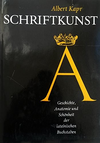 Schriftkunst: Geschichte, Anatomie Und Schonheit Der Lateinischen Buchstaben