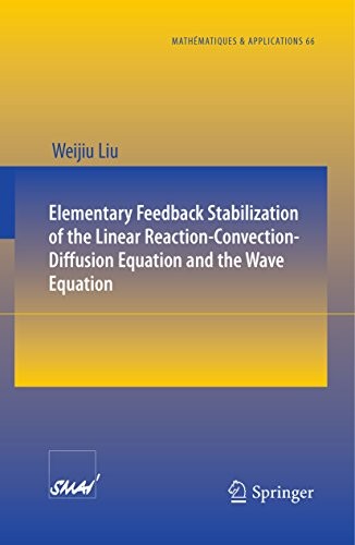Elementary Feedback Stabilization of the Linear Reaction-Convection-Diffusion Equation and the Wave Equation (Mathématiques et Applications Book 66)