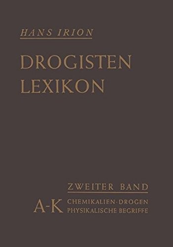 Chemikalien, Drogen, wichtige physikalische Begriffe in lexikalischer Ordnung: A–K (German Edition)