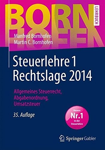 Steuerlehre 1 Rechtslage 2014: Allgemeines Steuerrecht, Abgabenordnung, Umsatzsteuer (Bornhofen Steuerlehre 1 LB) (German Edition)