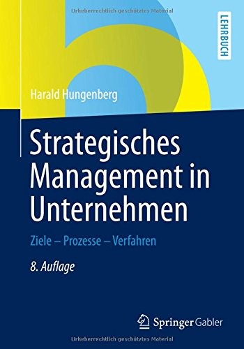 Strategisches Management in Unternehmen: Ziele - Prozesse - Verfahren (German Edition)