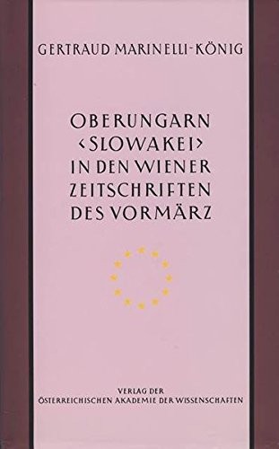 Oberungarn (Slowakei) in den Wiener Zeitschriften und Almanachen des Vormärz (1805-1848)