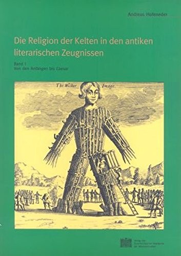 Mitteilungen der Pr ahistorischen Kommission der  Osterreichischen Akademie der Wissenschaften, Bd. 59: Die Religion der Kelten in den antiken literarischen Zeugnissen, Bd.1