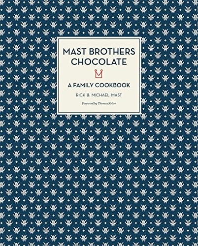 Mast Brothers Chocolate: A Family Cookbook