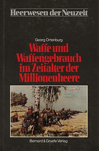 Waffe und Waffengebrauch im Zeitalter der Millionenheere