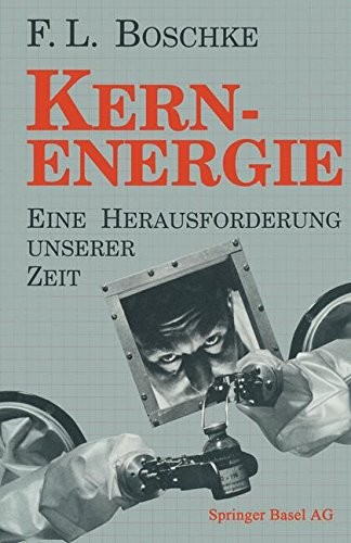 Kernenergie: Eine Herausforderung unserer Zeit (German Edition)