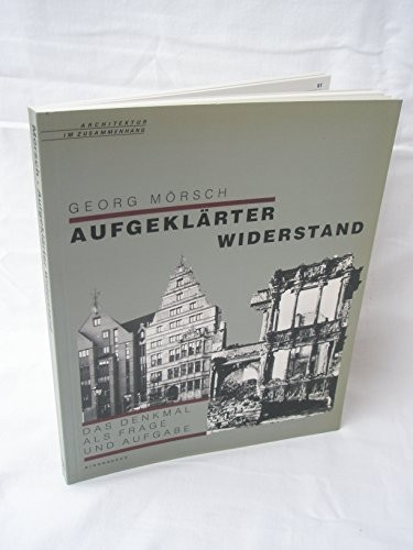 Denkmalpflege als aufgeklärter Widerstand Architektur im Zusammenhang: DAS DENKMAL ALS FRAGE und Aufgabe (German Edition)