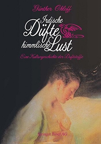 Irdische Düfte ― Himmlische Lust: Eine Kulturgeschichte der Duftstoffe (German Edition)