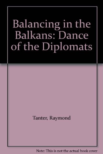 Balancing in the Balkans: Dance of the Diplomats