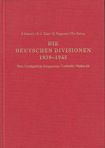 Die deutschen Divisionen 1939-1945. Heer, LandgestÃ¼tzte Kriegsmarine, Luftwaffe, Waffen-SS / Die Divisionen 6-10: Mit Anhang: Die britischen Heeres-D ...