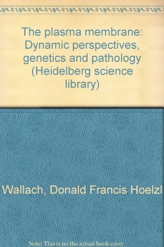 The plasma membrane: Dynamic perspectives, genetics and pathology (Heidelberg science library)
