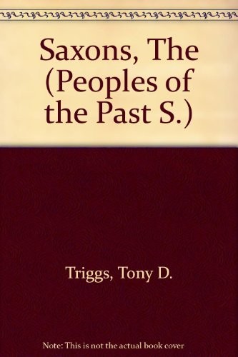 'SAXONS, THE (PEOPLES OF THE PAST S)'