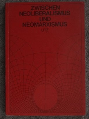 Zwischen Neoliberalismus und Neomarxismus