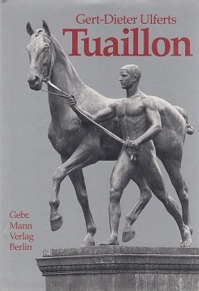 Louis Tuaillon (1862-1919): Berliner Bildhauerei zwischen Tradition und Moderne (Bildhauer des 19. Jahrhunderts) (German Edition)