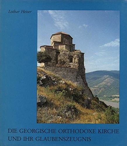 Die georgische orthodoxe Kirche und ihr Glaubenszeugnis