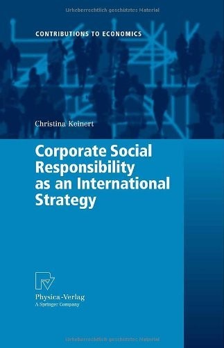 Corporate Social Responsibility as an International Strategy (Contributions to Economics)