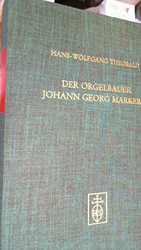 Der Ostheimer Orgelbauer Johann Georg Markert und sein Werk