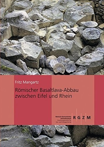 Romischer Basaltlava-abbau Zwischen Eifel Und Rhein (Monographien Des Romisch-Germanischen Zentralmuseums) (German Edition)