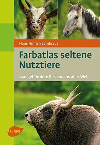 Farbatlas seltene Nutztiere: 240 gefährdete Rassen aus aller Welt (German Edition)