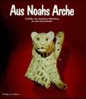 Aus Noahs Arche: Tierbilder der Sammlung Mildenberg aus fünf Jahrtausenden (German Edition)