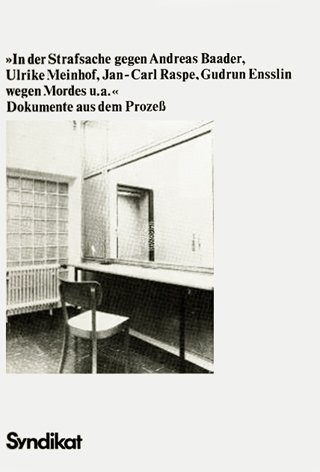 In der Strafsache gegen Andreas Baader, Ulrike Meinhof, Jan-Carl Raspe, Gudrun Ensslin wegen Mordes u.a