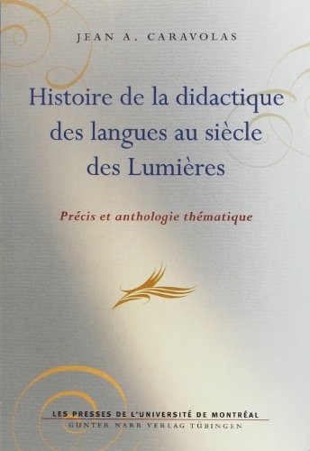 Histoire De La Didactique Des Langues Au Siecle Des Lumieres: Precis Et Anthologie thematique