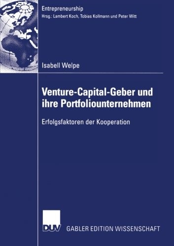 Venture-Capital-Geber und ihre Portfoliounternehmen: Erfolgsfaktoren der Kooperation (Entrepreneurship) (German Edition)