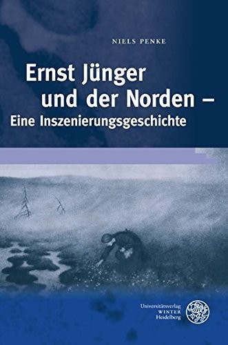 Ernst Juenger Und Der Norden: Eine Inszenierungsgeschichte (Frankfurter Beitrage zur Germanistik) (German Edition)