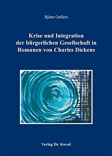 Krise und Integration der bürgerlichen Gesellschaft in Romanen von Charles Dickens