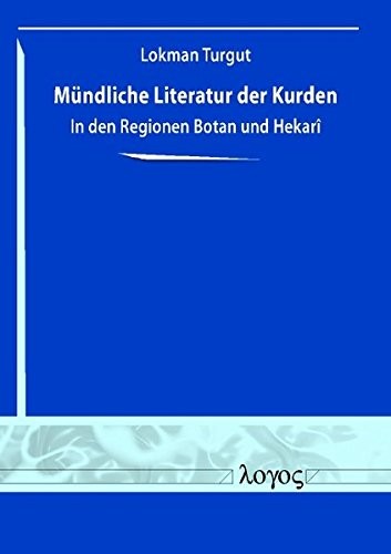 Mundliche Literatur Der Kurden in Den Regionen Botan Und Hekar I (German Edition)