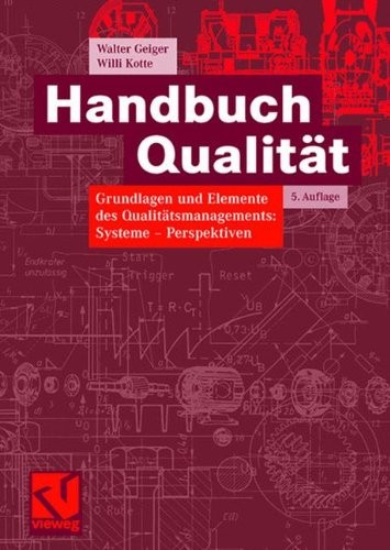 Handbuch Qualität: Grundlagen und Elemente des Qualitätsmanagements: Systeme - Perspektiven (German Edition)