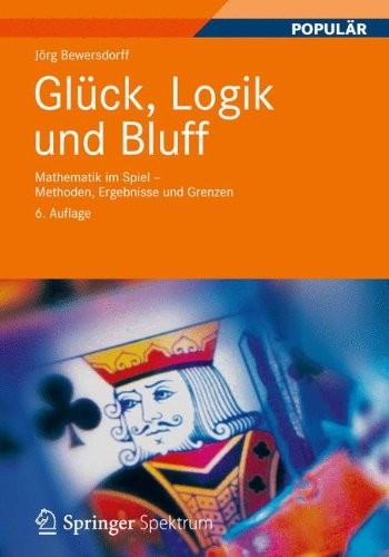 Glück, Logik und Bluff: Mathematik im Spiel - Methoden, Ergebnisse und Grenzen (German Edition)