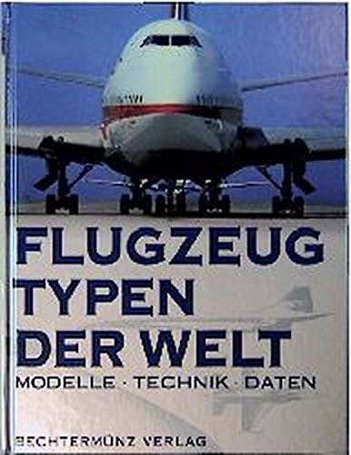 FLUGZEUGTYPEN DER WELT. MODELLE. TECHNIK. DATEN
