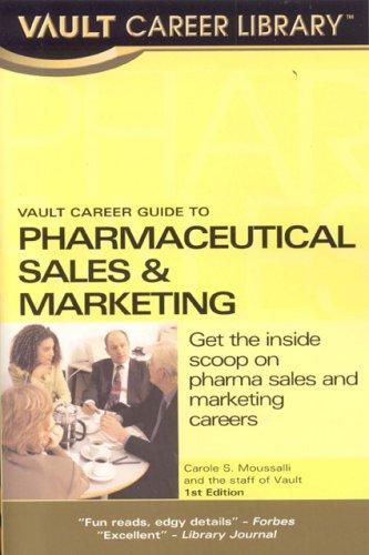 Vault Career Guide to Pharmaceuticals Sales (Vault Career Guide to Pharmaceuticals Sales & Marketing)