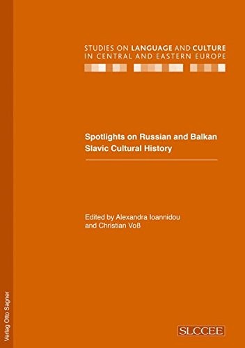Spotlights on Russian and Balkan Slavic Cultural History (Studies on Language and Culture in Central and Eastern Europe) (German Edition)