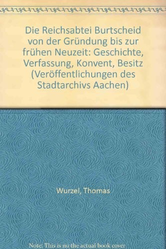 Die Reichsabtei Burtscheid von der Gründung bis zur frühen Neuzeit
