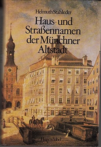 Haus- und Strassennamen der Münchner Altstadt