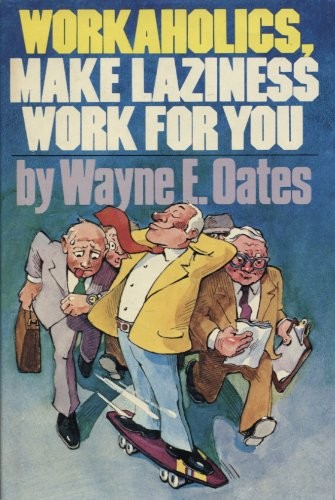 Workaholics, make laziness work for you