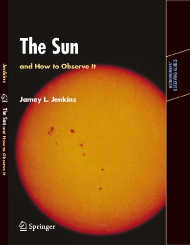 The Sun and How to Observe It (Astronomers' Observing Guides)