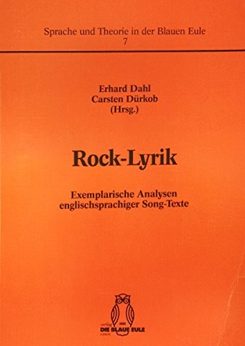 Rock-Lyrik: Exemplarische Analysen englischsprachiger Song-Texte (Sprache und Theorie in der Blauen Eule) (German Edition)