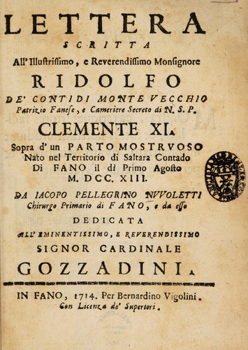 Lettera scritta all'illustrissimo ... monsignore Ridolfo de' conti di Monte Vecchio ... sopra d'un parto mostruoso nato nel territorio di Saltara contado di Fano il dì primo agosto MDCCXIII