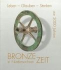 Leben - Glauben - Sterben vor 3000 Jahren Bronzezeit in Niedersachsen; [eine Ausstellung des Niedersaechsischen Landesmuseums Hannover in Zusammenarbeit mit dem Braunschweigischen Landesmuseum Braunschweig ...; Hannover, Niedersaechsisches Landesmuseum, 1