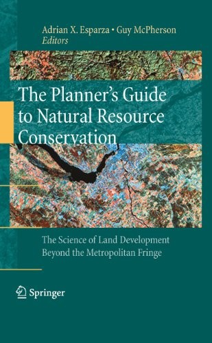 The Planner’s Guide to Natural Resource Conservation:: The Science of Land Development Beyond the Metropolitan Fringe