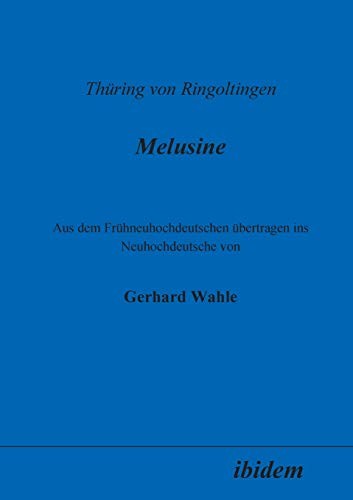 Thüring von Ringoltingen: Melusine: Aus Dem Frühneuhochdeutschen Übertragen Ins Neuhochdeutsche Von Gerhard Wahle (German Edition)