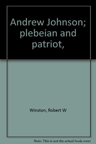 Andrew Johnson, plebeian and patriot