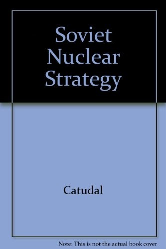 Soviet nuclear strategy from Stalin to Gorbachev